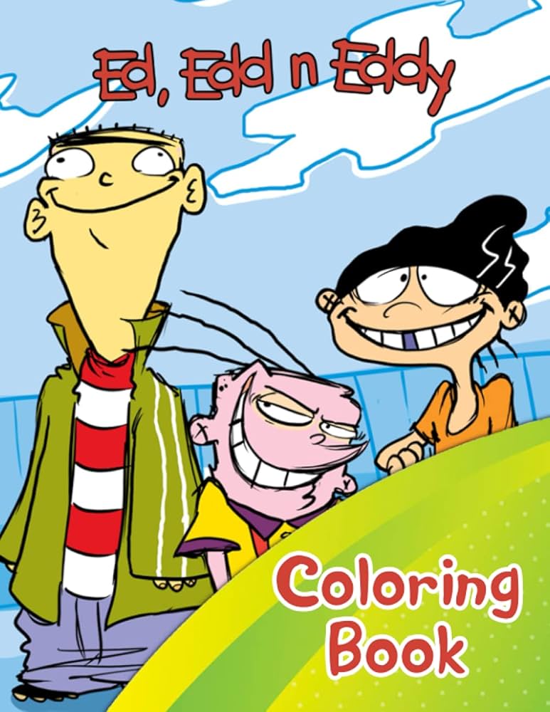 Ed, Edd n Eddy Coloring Book: A Kind Of Way For Fans of All